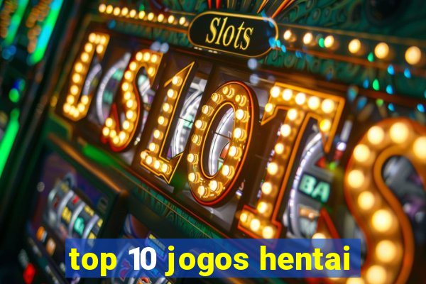 top 10 jogos hentai